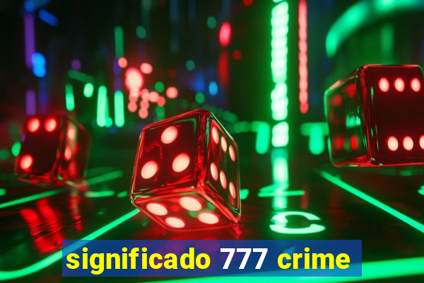 significado 777 crime